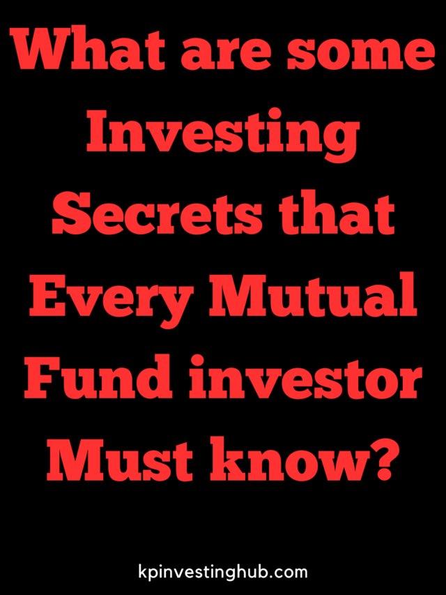 what are some investing secrets that every mutual fund investors must know