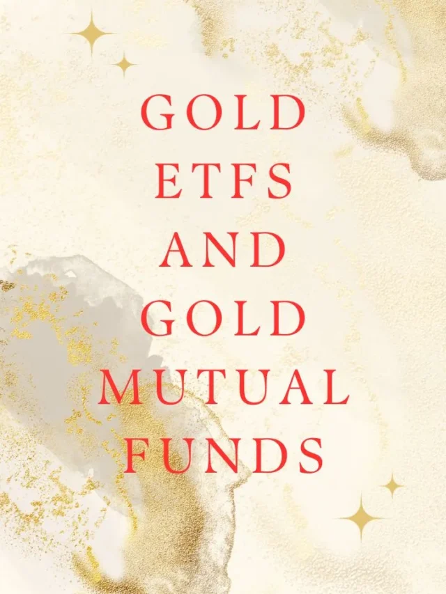 Gold ETFs And Gold Mutual Funds