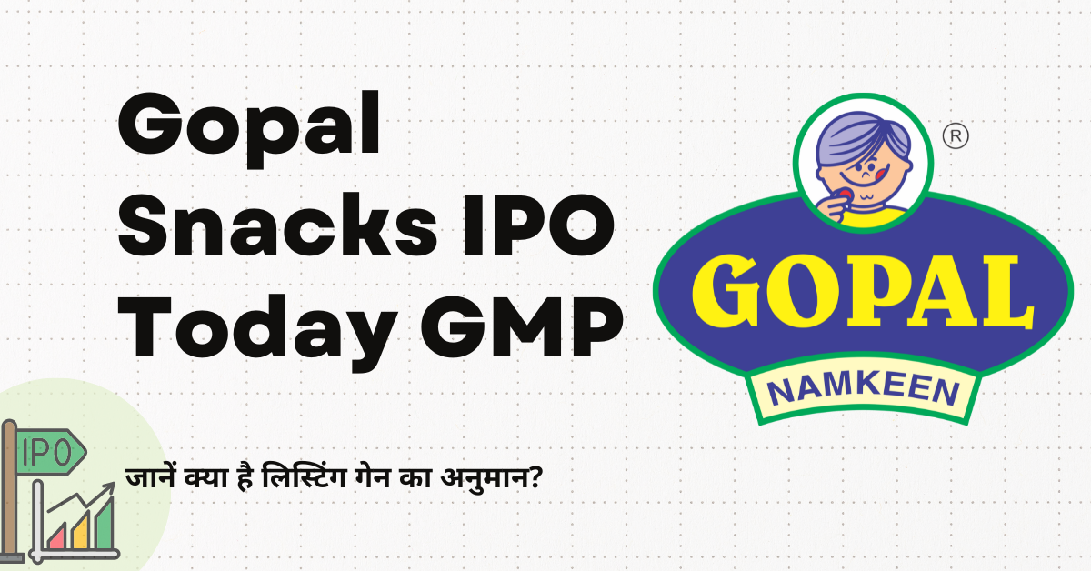 Gopal Snacks IPO Today GMP