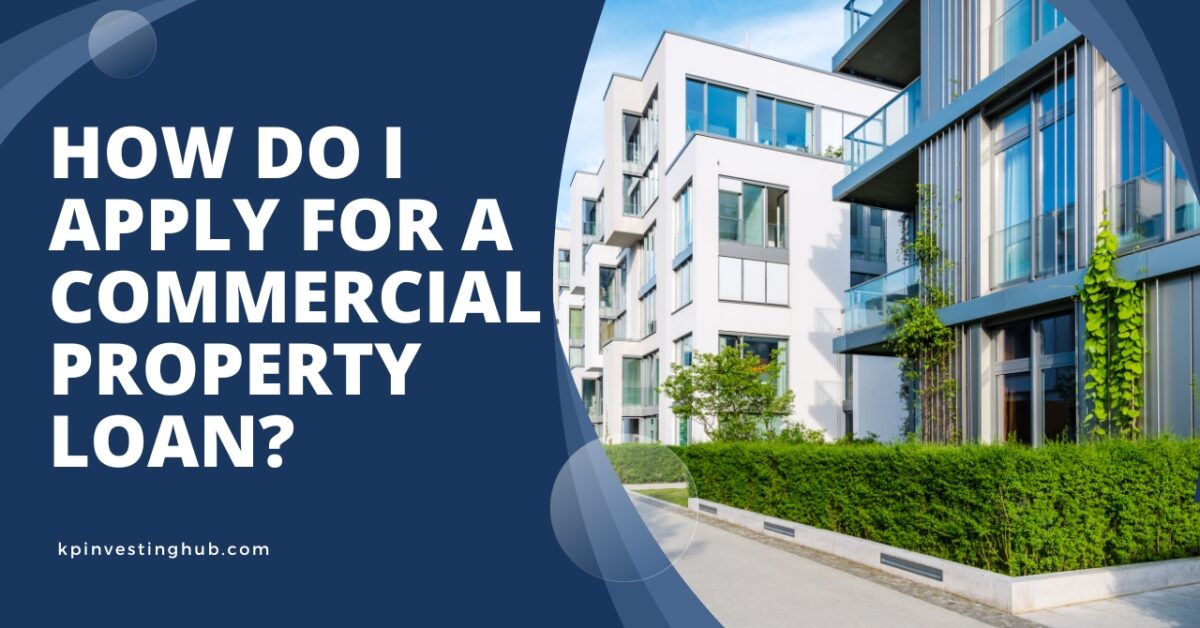 How Do I Apply For a Commercial Property Loan?