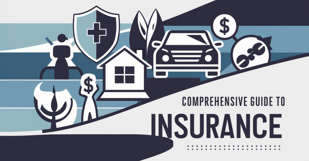 Comprehensive Guide to Insurance: Types, Benefits, and How to Choose the Right Policy
